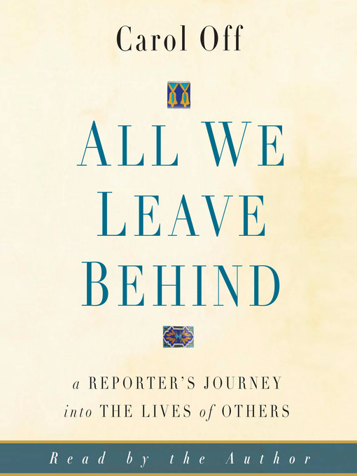 Title details for All We Leave Behind by Carol Off - Available